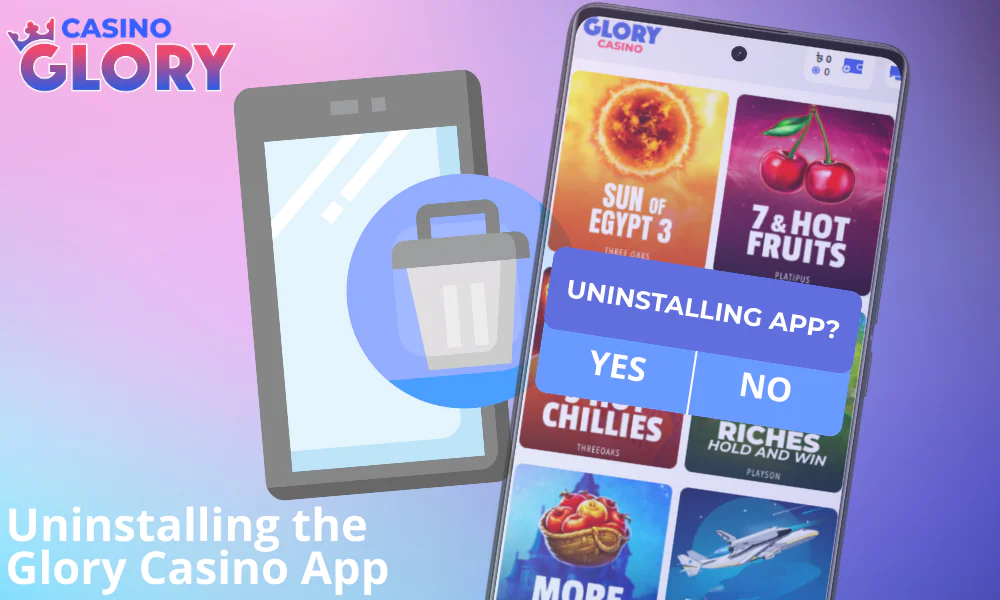 Uninstall the Glory Casino app from your device